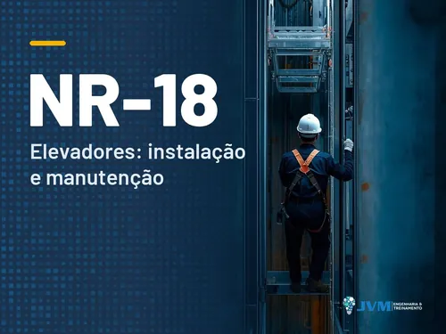 Treinamento Regulamentar NR18 - Instalação, montagem, desmontagem e manutenção de elevadores- Turma 1/2026
